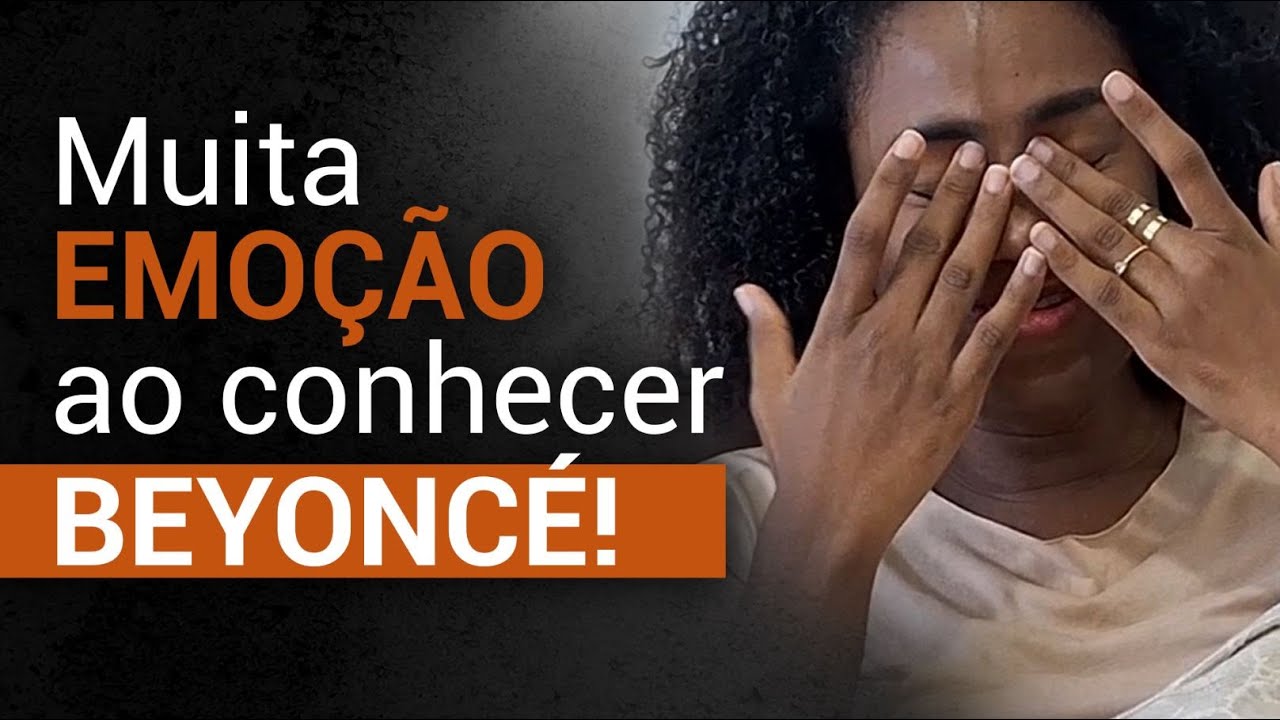 Muita emoção ao conhecer BEYONCÉ!