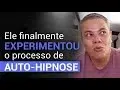 Ele finalmente experimentou a AUTO-HIPNOSE!